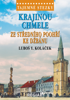 TAJEMNÉ STEZKY - KRAJINOU CHMELE ZE STŘE