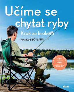 UČÍME SE CHYTAT RYBY - KROK ZA KROKEM
