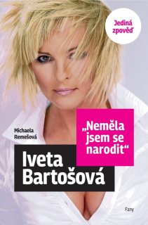 IVETA BARTOŠOVÁ: NEMĚLA JSEM SE NARODIT