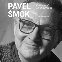 PAVEL ŠMOK – CHOREOGRAF S DUŠÍ BÁSNÍKA