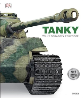 TANKY: VELKÝ OBRAZOVÝ PRŮVODCE - 2. VYD.