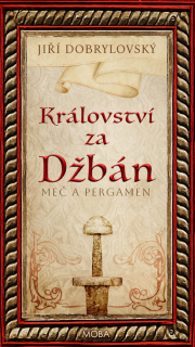 KRÁLOVSTVÍ ZA DŽBÁN 1 MEČ A PERGAMEN