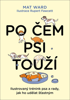 PO ČEM PSI TOUŽÍ - JAK OPRAVDU ROZUMĚT S