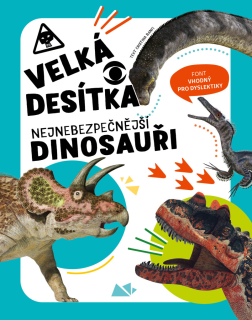 VELKÁ DESÍTKA – NEJNEBEZPEČNĚJŠÍ DINOSAU