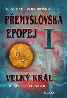 PŘEMYSLOVSKÁ EPOPEJ I. - VELKÝ KRÁL./3.V