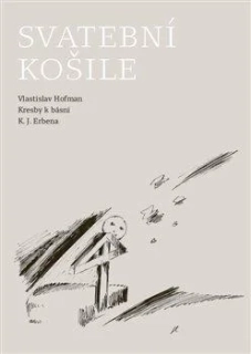 SVATEBNÍ KOŠILE - KRESBY K BÁSNI K. J. ERBENA