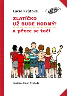 ZLATÍČKO UŽ BUDE HODNÝ!