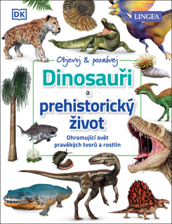 DINOSAUŘI A PREHISTORICKÝ ŽIVOT - OHROMUJÍCÍ...