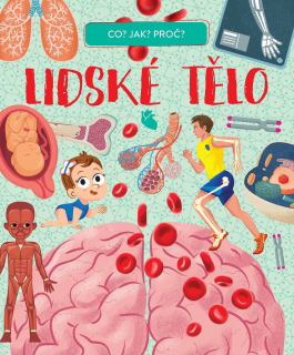 LIDSKÉ TĚLO CO? JAK? PROČ?