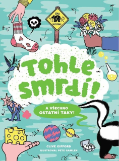 TOHLE SMRDÍ! A VŠECHNO OSTATNÍ TAKY!