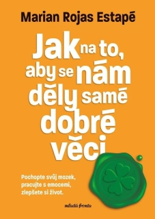 JAK NA TO, ABY SE NÁM DĚLY SAMÉ DOBRÉ VĚCI