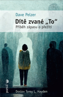 DÍTĚ ZVANÉ 'TO' PŘÍBĚH ZÁPASU O PŘEŽITÍ