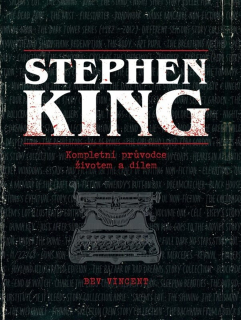STEPHEN KING - KOMPLETNÍ PRŮVODCE ŽIVOTE