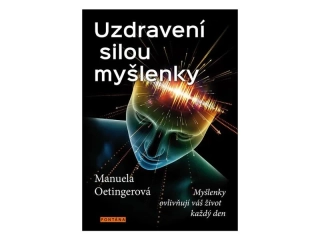 UZDRAVENÍ SILOU MYŠLENKY - MYŠLENKY OVLI