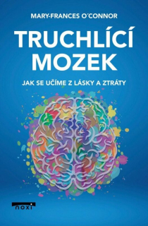 TRUCHLÍCÍ MOZEK - JAK SE UČÍME Z LÁSKY A ZTRÁTY