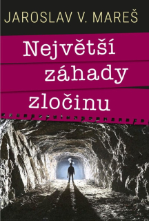 NEJVĚTŠÍ ZÁHADY ZLOČINU