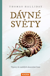 DÁVNÉ SVĚTY - VÝPRAVY DO ZANIKLÝCH EKOSYSTÉMŮ ZEMĚ