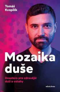 MOZAIKA DUŠE DESATERO PRO ZDRAVĚJŠÍ DUŠI A VZTAHY