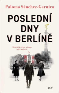 POSLEDNÍ DNY V BERLÍNĚ