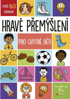 HRAVÉ PŘEMÝŠLENÍ PRO CHYTRÉ DĚTI