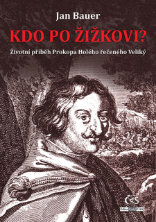 KDO PO ŽIŽKOVI - ŽIVOTNÍ PŘÍBĚH PROKOPA
