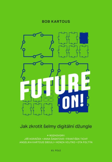 FUTURE ON! - JAK ZKROTIT ŠELMY DIGITÁLNÍ