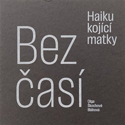 BEZČASÍ HAIKU KOJÍCÍ MATKY
