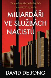 MILIARDÁŘI VE SLUŽBÁCH NACISTŮ