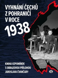 VYHNÁNÍ ČECHŮ Z POHRANIČÍ 1938