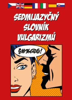 SEDMIJAZYČNÝ SLOVNÍK VULGARIZMŮ