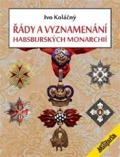ŘÁDY A VYZNAMENÁNÍ HABSBURSKÝCH MONARCHIÍ