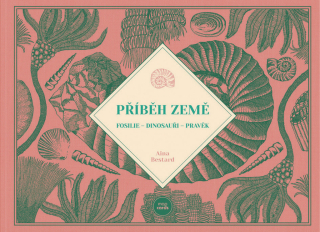PŘÍBĚH ZEMĚ - FOSILIE, DINOSAUŘI, PRAVĚK