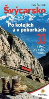 ŠVÝCARSKO PO KOLEJÍCH A V POHORKÁCH