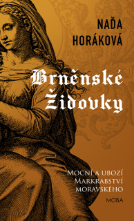 BRNĚNSKÉ ŽIDOVKY 3 MOCNÍ A UBOZÍ MARKRABSTVÍ MORAVSKÉHO / 2. V.