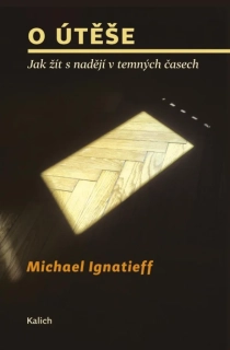 O ÚTĚŠE: JAK ŽÍT S NADĚJÍ V TEMNÝCH ČASECH