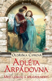 ADLÉTA ARPÁDOVNA - MEZI LÁSKOU A SPRAVEDLNOSTÍ
