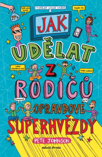 JAK UDĚLAT Z RODIČŮ OPRAVDOVÉ SUPERHVĚZDY