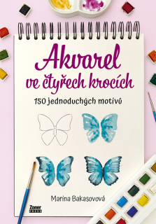 AKVAREL VE ČTYŘECH KROCÍCH   150 JEDNODUCHÝCH MOTIVŮ