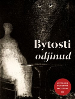 BYTOSTI ODJINUD ANTOLOGIE HOROROVÉ FANTASTIKY