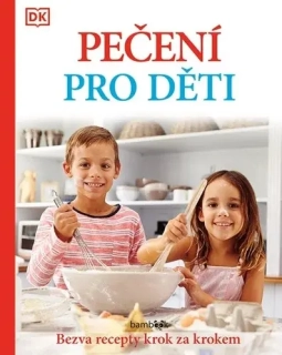 PEČENÍ PRO DĚTI - BEZVA RECEPTY KROK ZA KROKEM