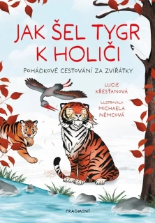 JAK ŠEL TYGR K HOLIČI