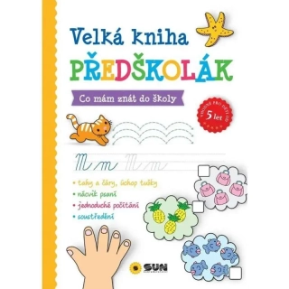 VELKÁ KNIHA PŘEDŠKOLÁK - CO MÁM ZNÁT DO ŠKOLY