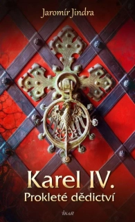 KAREL IV. – PROKLETÉ DĚDICTVÍ 8 LUCEMBURSKÁ SÁGA