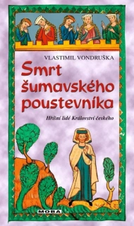 SMRT ŠUMAVSKÉHO POUSTEVNÍKA 32 HŘÍŠNÍ LIDÉ KRÁLOVSTVÍ ČESKÉHO