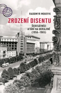 ZROZENÍ DISENTU - ŠEDESÁTNÍCI A TÁNÍ NA UKRAJINĚ