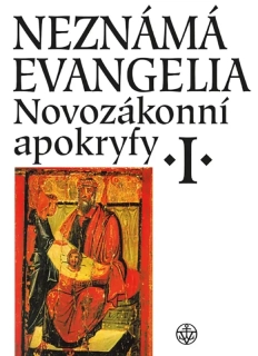 NEZNÁMÁ EVANGELIA. NOVOZÁKONNÍ APOKRYFY I.