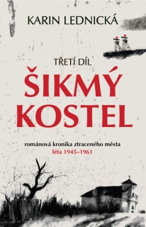 ŠIKMÝ KOSTEL 3 LÉTA 1945 -1961