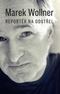 MAREK WOLLNER - REPORTÉR NA ODSTŘEL
