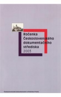 ROČENKA ČESKOSLOVENSKÉHO DOKUMENTAČNÍHO STŘEDISKA 2003