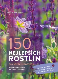 150 NEJLEPŠÍCH ROSTLIN PRO KAŽDÉ STANOVIŠTĚ